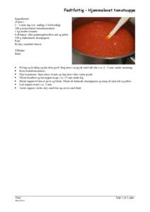 Fedtfattig - Hjemmelavet tomatsuppe Ingredienser (8 pers[removed]store løg (evt. rødløg) 3 fed hvidløg 100 g koncentreret tomatkoncentrat 1 kg modne tomater