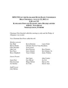 MINUTES OF THE KANKAKEE RIVER BASIN COMMISSION HELD THURSDAY, AUGUST 22, 2013 AT 9:30 AM CST KANKAKEE FISH AND WILDLIFE AREA HEADQUARTERS 4320 W. TOTO ROAD NORTH JUDSON, IN 46366