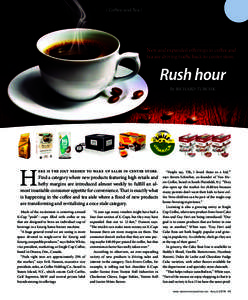 | Coffee and Tea |  New and expanded offerings in coffee and tea are driving traffic back to center store.  Rush hour