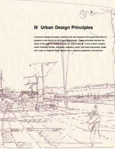 III Urban Design Principles A series of design principles resulted from site analysis which guide the effort to propose a new future for the Promenade blocks. These principles express the intent of the plan and define th