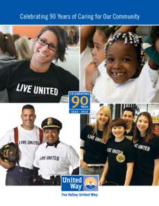 Celebrating 90 Years of Caring for Our Community  90 YEARS AND COUNTING Dear Fox Valley United Way Co