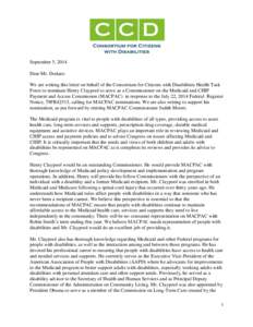 September 5, 2014 Dear Mr. Dodaro: We are writing this letter on behalf of the Consortium for Citizens with Disabilities Health Task Force to nominate Henry Claypool to serve as a Commissioner on the Medicaid and CHIP Pa