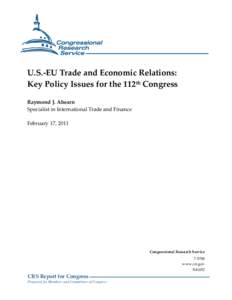 U.S.-EU Trade and Economic Relations: Key Policy Issues for the 112th Congress Raymond J. Ahearn Specialist in International Trade and Finance February 17, 2011