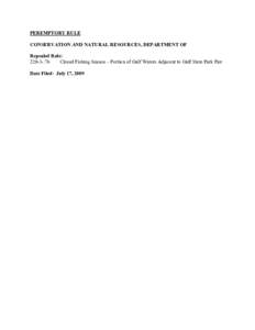 PEREMPTORY RULE  CONSERVATION AND NATURAL RESOURCES, DEPARTMENT OF  Repealed Rule:  220­3­.76  Closed Fishing Season – Portion of Gulf Waters Adjacent to Gulf State Park Pier  Date Filed:  