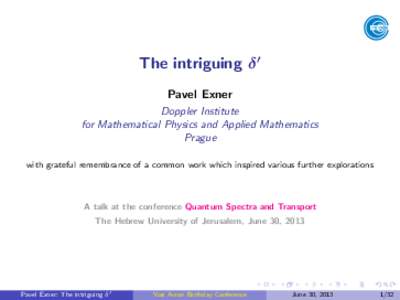 The intriguing δ 0 Pavel Exner Doppler Institute for Mathematical Physics and Applied Mathematics Prague with grateful remembrance of a common work which inspired various further explorations