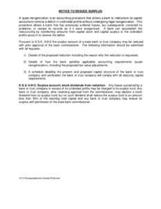 NOTICE TO REDUCE SURPLUS  A quasi-reorganization is an accounting procedure that allows a bank to restructure its capital accounts to remove a deficit in undivided profits without undergoing legal reorganization. This pr