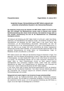 Presseinformation  Fügen/Hallein, 16. Jänner 2014 binderholz Gruppe: Werksschließung der MDF Hallein aufgrund sehr schlechter wirtschaftlicher Situation in der Holzwerkstoffindustrie