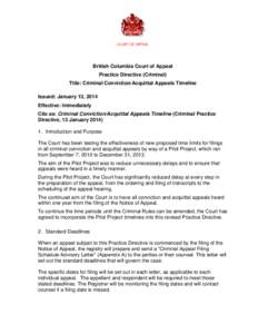 COURT OF APPEAL  British Columbia Court of Appeal Practice Directive (Criminal) Title: Criminal Conviction/Acquittal Appeals Timeline Issued: January 13, 2014