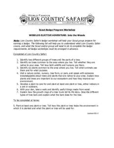 Scout Badge Program Workshop WEBELOS ELECTIVE ADVENTURE: Into the Woods Note: Lion Country Safari’s badge workshop will help your Scout group prepare for earning a badge. The following list will help you to understand 