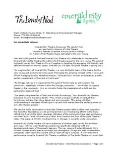 Press Contact: Eleanor Hyde, Sr. Marketing and Development Manager Phone: [removed]2690x823 Email: [removed] For immediate release. Emerald City Theatre Announces The Land of Nod as Lead Facility Sponso