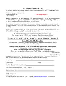 ST. JOSEPH’S DAY PARADE It’s time once again for Czech Village’s annual St. Joseph’s Day Parade, and WE WANT YOU TO ENTER!!! WHEN: Saturday, March 22nd, 2014 Parade starts at 1:00 pm Line-up at Noon