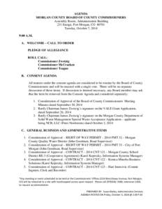 AGENDA MORGAN COUNTY BOARD OF COUNTY COMMISSIONERS Assembly Room, Administration Building 231 Ensign, Fort Morgan, CO[removed]Tuesday, October 7, 2014 9:00 A.M.