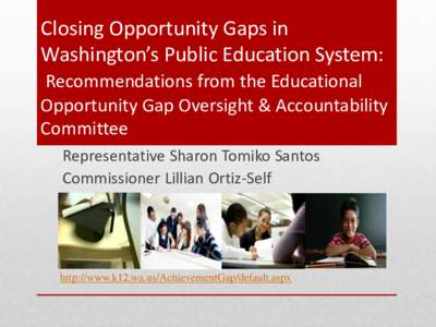 Closing Opportunity Gaps in Washington’s Public Education System: Recommendations from the Educational Opportunity Gap Oversight & Accountability Committee Representative Sharon Tomiko Santos