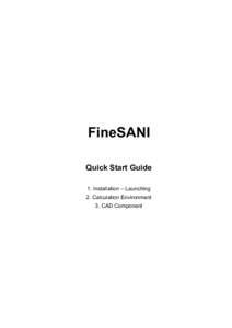 FineSANI Quick Start Guide 1. Installation – Launching 2. Calculation Environment 3. CAD Component