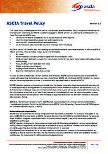 ASCTA Travel Policy  Version 2.5 This Travel Policy is developed to assist the ASCTA Executive, Board members, Staff, Contractors Volunteers and others (hereon referred to as “ASCTA Traveller”) engaged in ASCTA activ