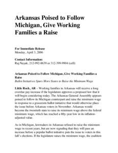 Arkansas Poised to Follow Michigan, Give Working Families a Raise For Immediate Release Monday, April 3, 2006 Contact Information: