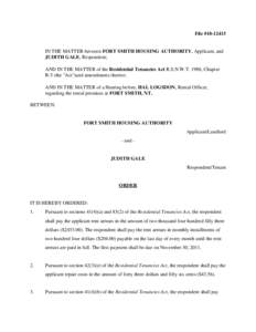 File #[removed]IN THE MATTER between FORT SMITH HOUSING AUTHORITY, Applicant, and JUDITH GALE, Respondent; AND IN THE MATTER of the Residential Tenancies Act R.S.N.W.T. 1988, Chapter R-5 (the 