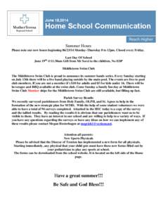 June 18,2014  Home School Communication Summer Hours Please note our new hours beginning[removed]Monday-Thursday 8 to 12pm. Closed every Friday. Last Day Of School