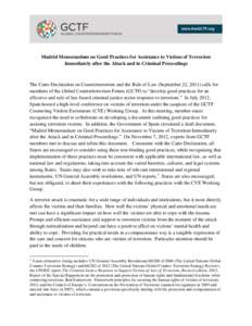 Madrid Memorandum on Good Practices for Assistance to Victims of Terrorism Immediately after the Attack and in Criminal Proceedings The Cairo Declaration on Counterterrorism and the Rule of Law (September 22, 2011) calls
