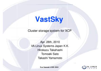 VastSky Cluster storage system for XCP Apr. 28th, 2010 VA Linux Systems y