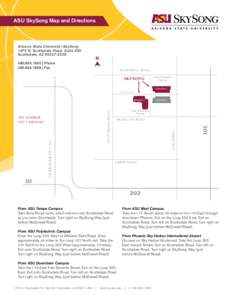 ASU SkySong Map and Directions  Arizona State University–SkySong 1475 N. Scottsdale Road, Suite 200 Scottsdale, AZ[removed][removed] | Phone