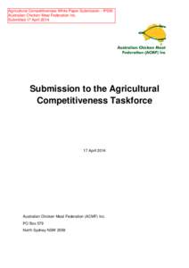 Agricultural Competitiveness White Paper Submission - IP500 Australian Chicken Meat Federation Inc. Submitted 17 April 2014 Submission to the Agricultural Competitiveness Taskforce