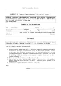 Carta Intestata istituto di credito  ALLEGATO A) “Istanza di partecipazione” (da inserire in busta n. 1) Oggetto: procedura di affidamento in economia, per la stipula di convenzione per l’affidamento del servizio d