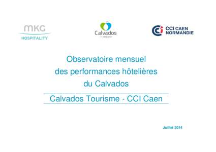 Observatoire mensuel des performances hôtelières du Calvados Calvados Tourisme - CCI Caen  Juillet 2014
