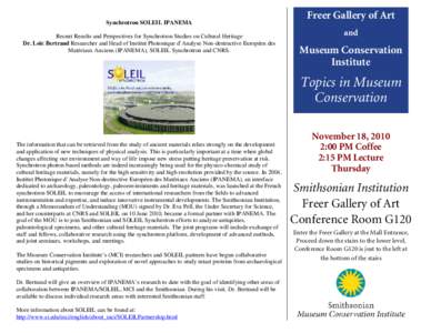 Synchrotron SOLEIL IPANEMA Recent Results and Perspectives for Synchrotron Studies on Cultural Heritage Dr. Loïc Bertrand Researcher and Head of Institut Photonique d’Analyse Non-destructive Européen des Matériaux A