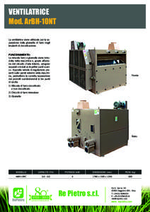 VENTILATRICE Mod. ArBH-10NT La ventilatrice viene utilizzata per la separazione della glumella di farro negli impianti di decorticazione. FUNZIONAMENTO: La miscela farro e glumelle viene introdotta nella macchina e, graz