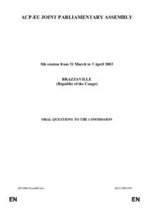 ACP-EU JOINT PARLIAMENTARY ASSEMBLY  5th session from 31 March to 3 April 2003 BRAZZAVILLE (Republic of the Congo)