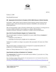 [removed]October 23, 2009 Dear Health Professional: RE: Appropriate Antiviral Use for Pandemic (H1N1[removed]Influenza in British Columbia  On October 1, 2009, the BC Centre for Disease Control released a portion of the prov