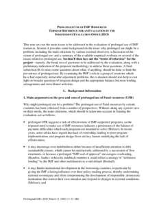 PROLONGED USE OF IMF RESOURCES TERMS OF REFERENCE FOR AN EVALUATION BY THE INDEPENDENT EVALUATION OFFICE (IEO) This note sets out the main issues to be addressed in the evaluation of prolonged use of IMF resources. Secti