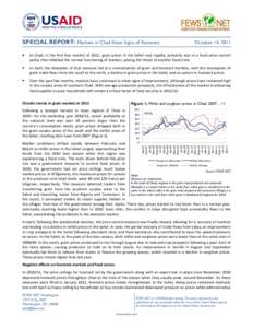 SPECIAL REPORT: Markets in Chad Show Signs of Recovery  October 14, 2011 In Chad, in the first few months of 2011, grain prices in the Sahel rose rapidly, primarily due to a food price control policy that inhibited the n