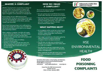MAKING A COMPLAINT Whether buying food in a local shop or eating out in a restaurant, you are entitled to expect that management is committed to good food safety practices. Everybody is also entitled to bring any lapses 