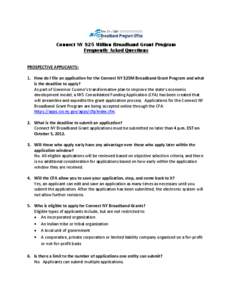 Connect NY $25 Million Broadband Grant Program Frequently Asked Questions PROSPECTIVE APPLICANTS: 1. How do I file an application for the Connect NY $25M Broadband Grant Program and what is the deadline to apply? As part