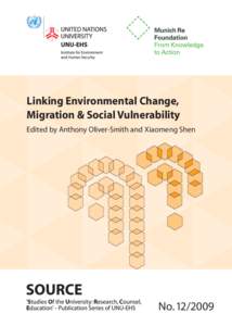 Linking Environmental Change, Migration & Social Vulnerability Edited by Anthony Oliver-Smith and Xiaomeng Shen No