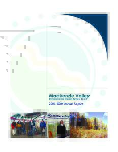 [removed]Annual Report  The MVEIRB’s vision is: Excellence in Environmental Impact Assessment that reflects the values of our residents, for a sustainable Mackenzie Valley.