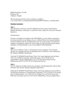 IBSGP Workshop[removed]Residence Inn Arlington, Virginia The presentation presented at this workshop is available at www.tsa.gov/what_we_do/grants/programs/ibsgp/2009/conferences_workshops.shtm Opening Comments: