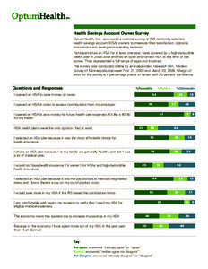 Health Savings Account Owner Survey OptumHealth, Inc., sponsored a national survey of 500 randomly selected health savings account (HSA) owners to measure their satisfaction, opinions, motivations and saving-and-spending