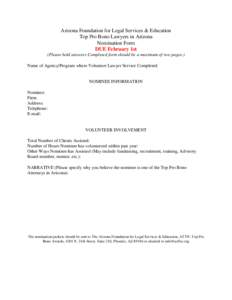 Arizona Foundation for Legal Services & Education Top Pro Bono Lawyers in Arizona Nomination Form DUE February 1st (Please bold answers Completed form should be a maximum of two pages.) Name of Agency/Program where Volun