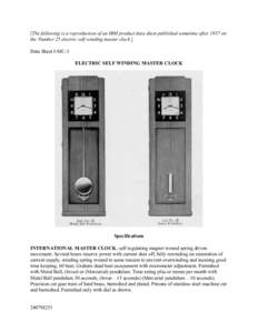 [The following is a reproduction of an IBM product data sheet published sometime after 1937 on the Number 25 electric self-winding master clock.] Data Sheet I-MC-3 ELECTRIC SELF WINDING MASTER CLOCK  Specifications