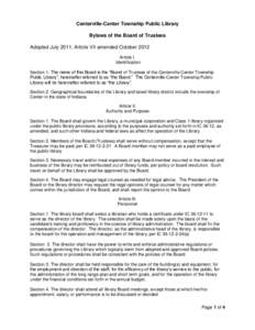 Centerville-Center Township Public Library Bylaws of the Board of Trustees Adopted July 2011, Article VII amended October 2012 Article I. Identification Section 1. The name of this Board is the “Board of Trustees of th