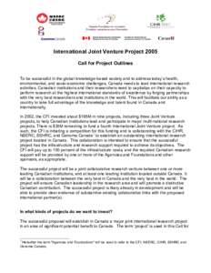 International Joint Venture Project 2005 Call for Project Outlines To be successful in the global knowledge-based society and to address today’s health, environmental, and socio-economic challenges, Canada needs to lea