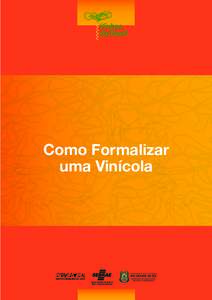 Como Formalizar uma Vinícola Serviço Brasileiro de Apoio às Micro e Pequenas Empresas- SEBRAE SGAS Quadra 605, Conjunto A - CEPBrasília - DF Tel.: (+ / Fax.: (+