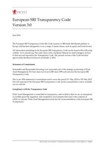 European SRI Transparency Code Version 3:0 June 2014 The European SRI Transparency Code (the Code) focuses on SRI funds distributed publicly in Europe and has been designed to cover a range of assets classes, such as equ
