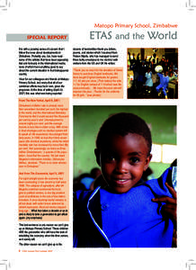 Matopo Primary School, Zimbabwe SPECIAL REPORT It is with a growing sense of concern that I follow the news about developments in Zimbabwe. Probably you, too, have read some of the articles that have been appearing