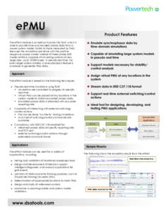 The ePMU module is an add-on function for TSAT, which is able to provide time-synchronized phasor data from a power system model, similar to those measured by PMU. Because the simulations are done with the positive seque