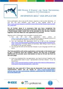 Every participant, who is not an EU citizen, requires a visa to enter Germany. If you are not sure whether you need a visa, please check it at http://www.auswaertigesamt.de/EN/EinreiseUndAufenthalt/StaatenlisteVisumpfli 