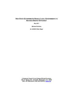 HOW STATE GOVERNMENTS ENABLE LOCAL GOVERNMENTS TO ADVANCE ENERGY EFFICIENCY May 2011 Michael Sciortino An ACEEE White Paper